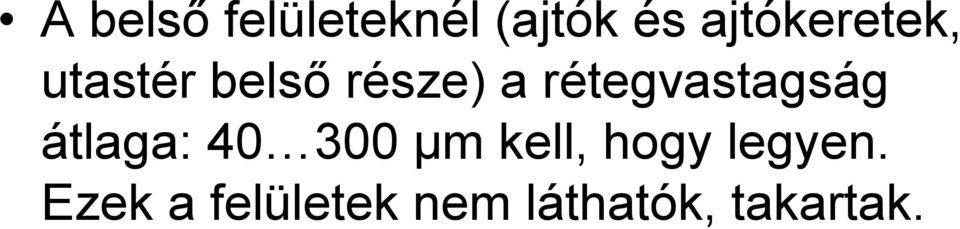 rétegvastagság átlaga: 40 300 µm kell,