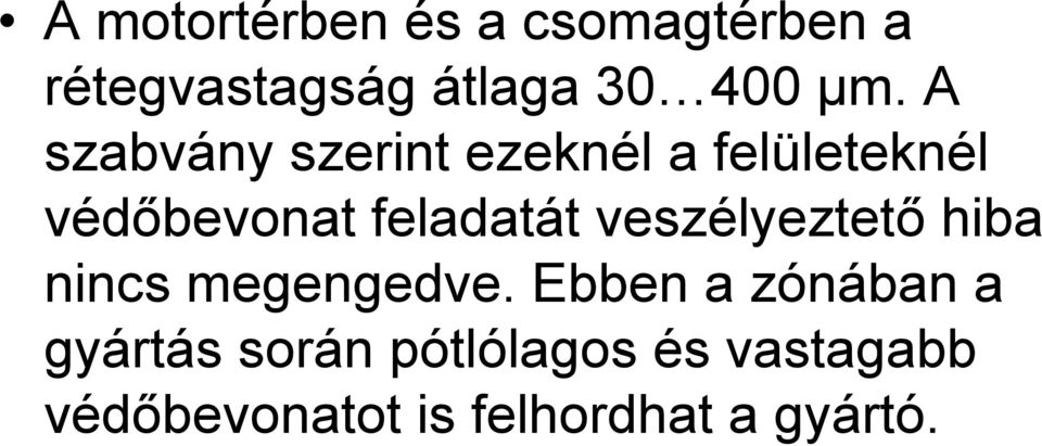 veszélyeztető hiba nincs megengedve.