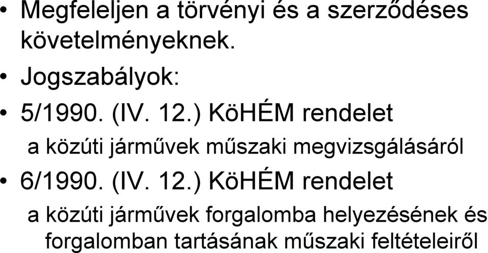 ) KöHÉM rendelet a közúti járművek műszaki megvizsgálásáról 6/1990.