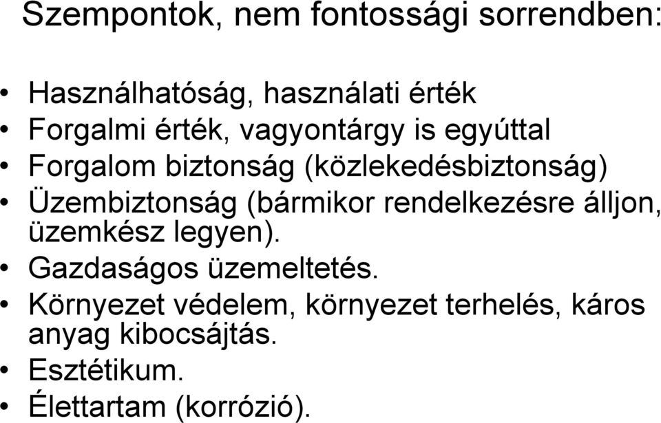 Üzembiztonság (bármikor rendelkezésre álljon, üzemkész legyen).