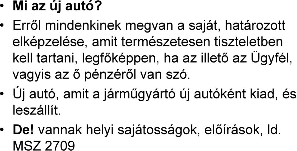 természetesen tiszteletben kell tartani, legfőképpen, ha az illető az