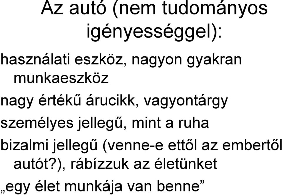 személyes jellegű, mint a ruha bizalmi jellegű (venne-e ettől