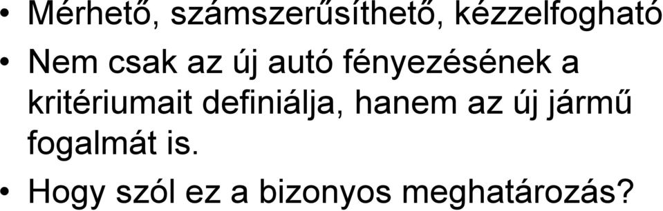 kritériumait definiálja, hanem az új jármű