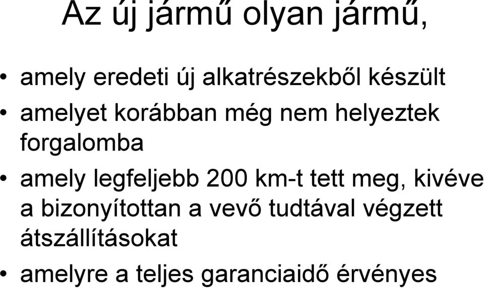 legfeljebb 200 km-t tett meg, kivéve a bizonyítottan a vevő