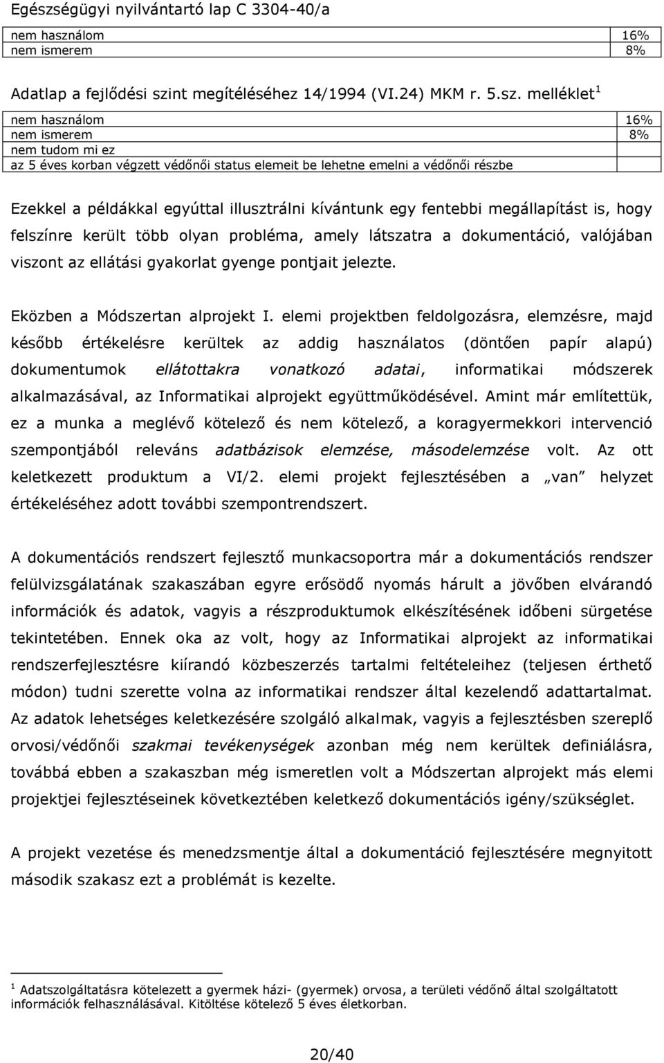 álom 16% nem ismerem 8% Adatlap a fejlődési szi