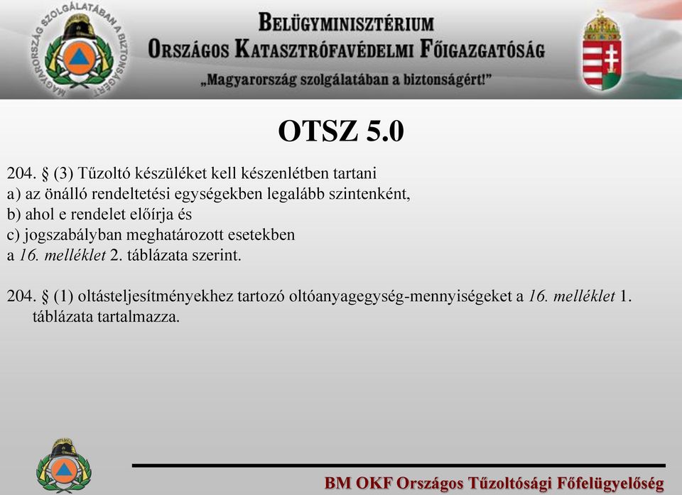 egységekben legalább szintenként, b) ahol e rendelet előírja és c) jogszabályban