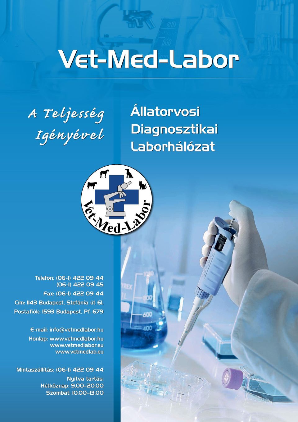 Stefánia út 61. Postafiók: 1593 Budapest, Pf. 679 E-mail: info@vetmedlabor.hu Honlap: www.vetmedlabor.hu www.