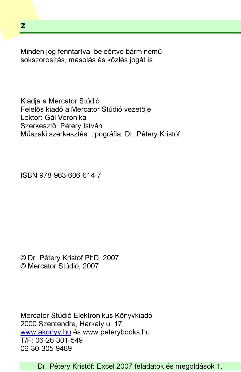 Műszaki szerkesztés, tipográfia: Dr. Pétery Kristóf ISBN 978-963-606-614-7 Dr.