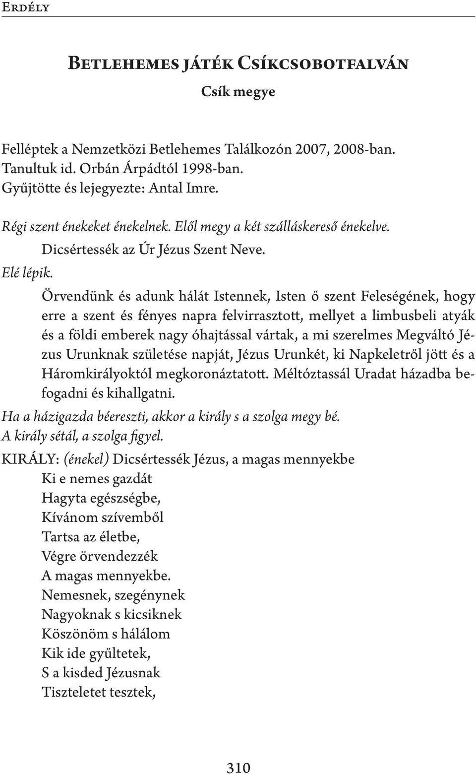 Örvendünk és adunk hálát Istennek, Isten ő szent Feleségének, hogy erre a szent és fényes napra felvirrasztott, mellyet a limbusbeli atyák és a földi emberek nagy óhajtással vártak, a mi szerelmes