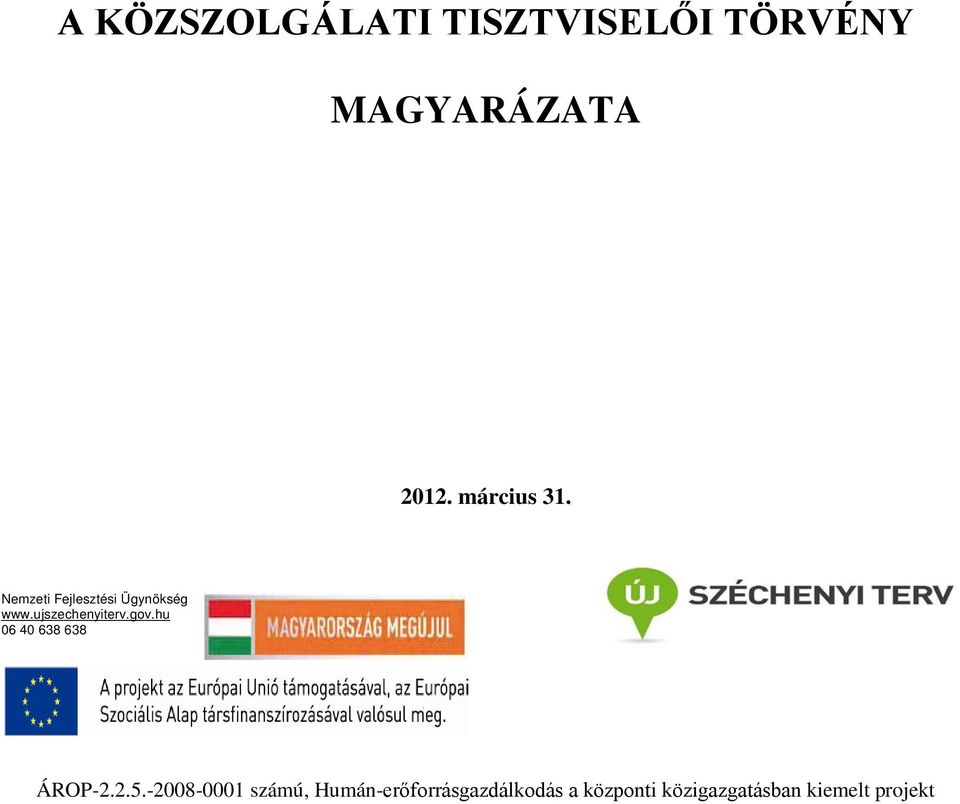 ujszechenyiterv.gov.hu 06 40 638 638 ÁROP-2.2.5.