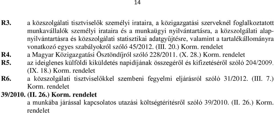 közszolgálati statisztikai adatgyűjtésre, valamint a tartalékállományra vonatkozó egyes szabályokról szóló 45/2012. (III. 20.) Korm. rendelet R4.