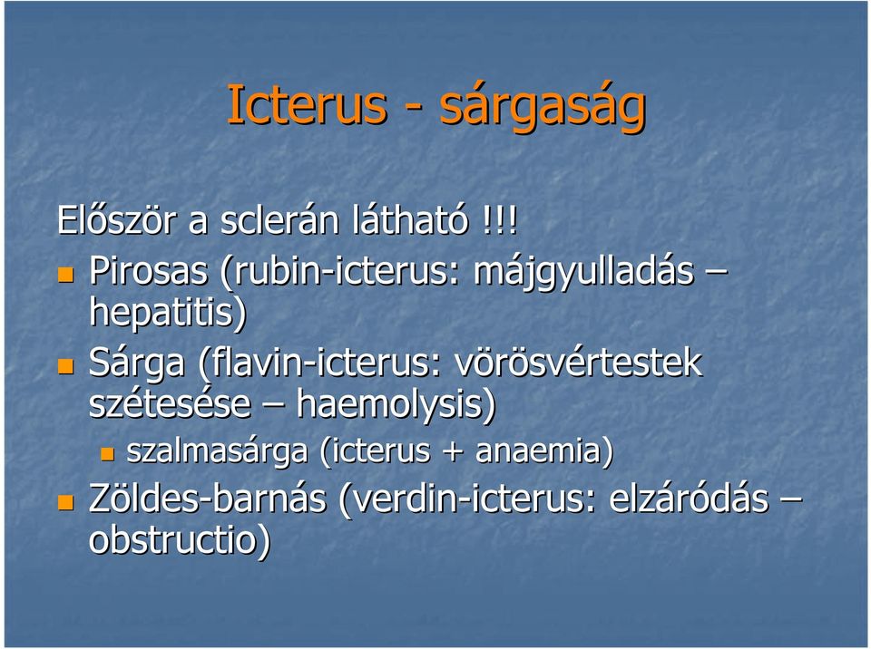 Sárga (flavin( flavin-icterus: : vörösvv svértestek szétes tesése se