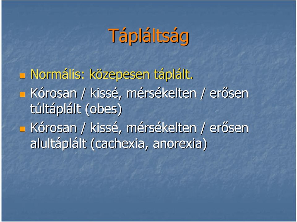 túltáplált (obes( obes)  alultápl plált lt