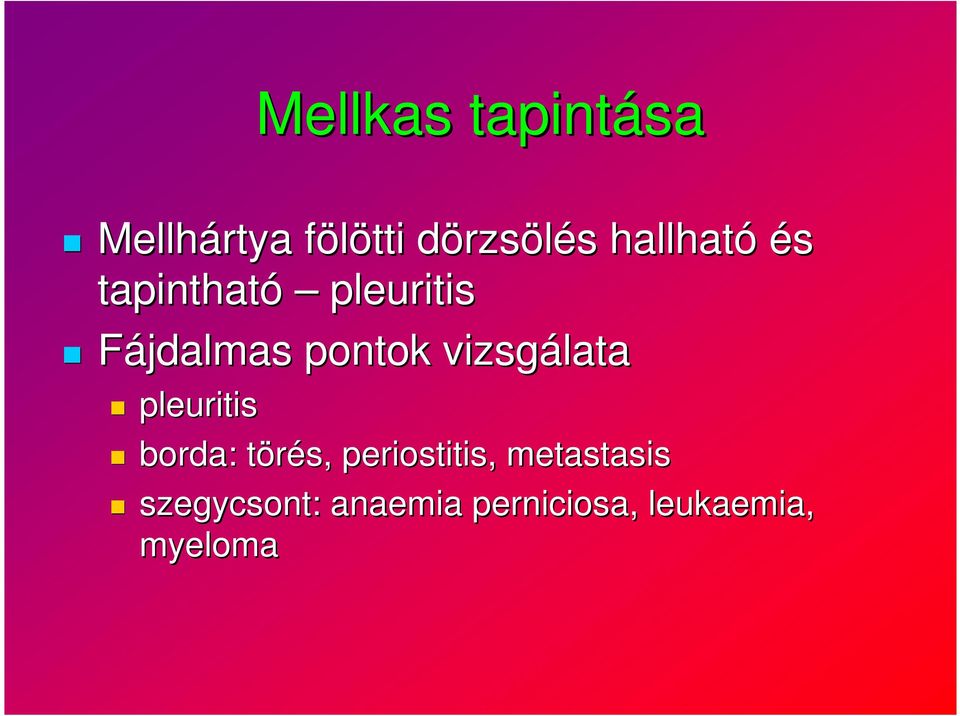 vizsgálata pleuritis borda: törés, t periostitis,