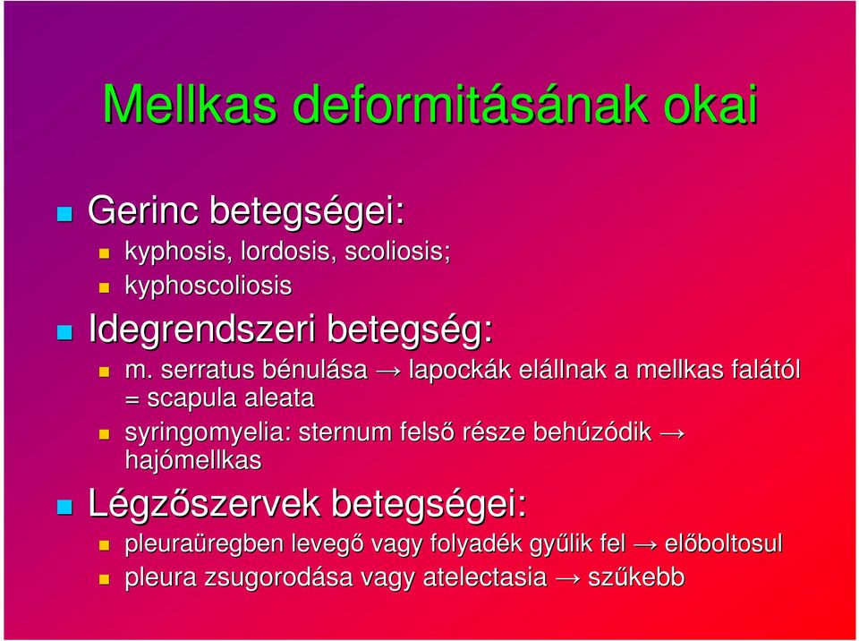 serratus bénulása lapockák k elállnak llnak a mellkas falától = scapula aleata syringomyelia: sternum