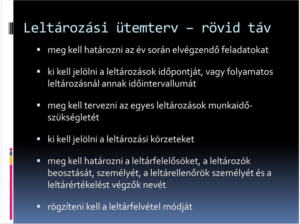 szükségletét ki kell jelölni a leltározási körzeteket meg kell határozni a leltárfelelősöket, a leltározók