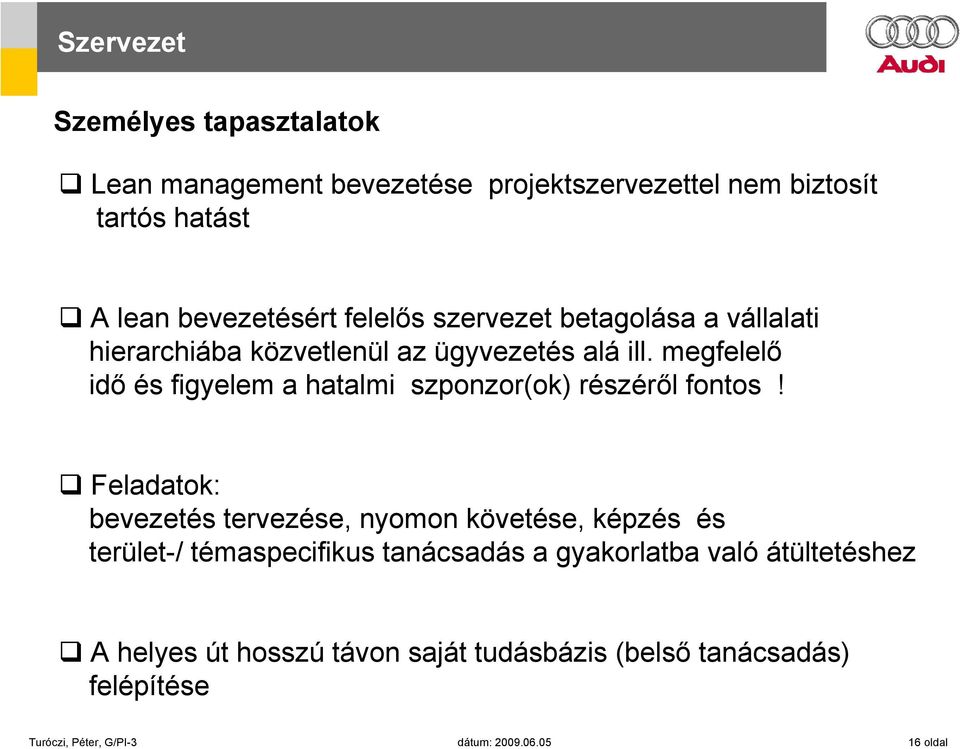 megfelelő idő és figyelem a hatalmi szponzor(ok) részéről fontos!