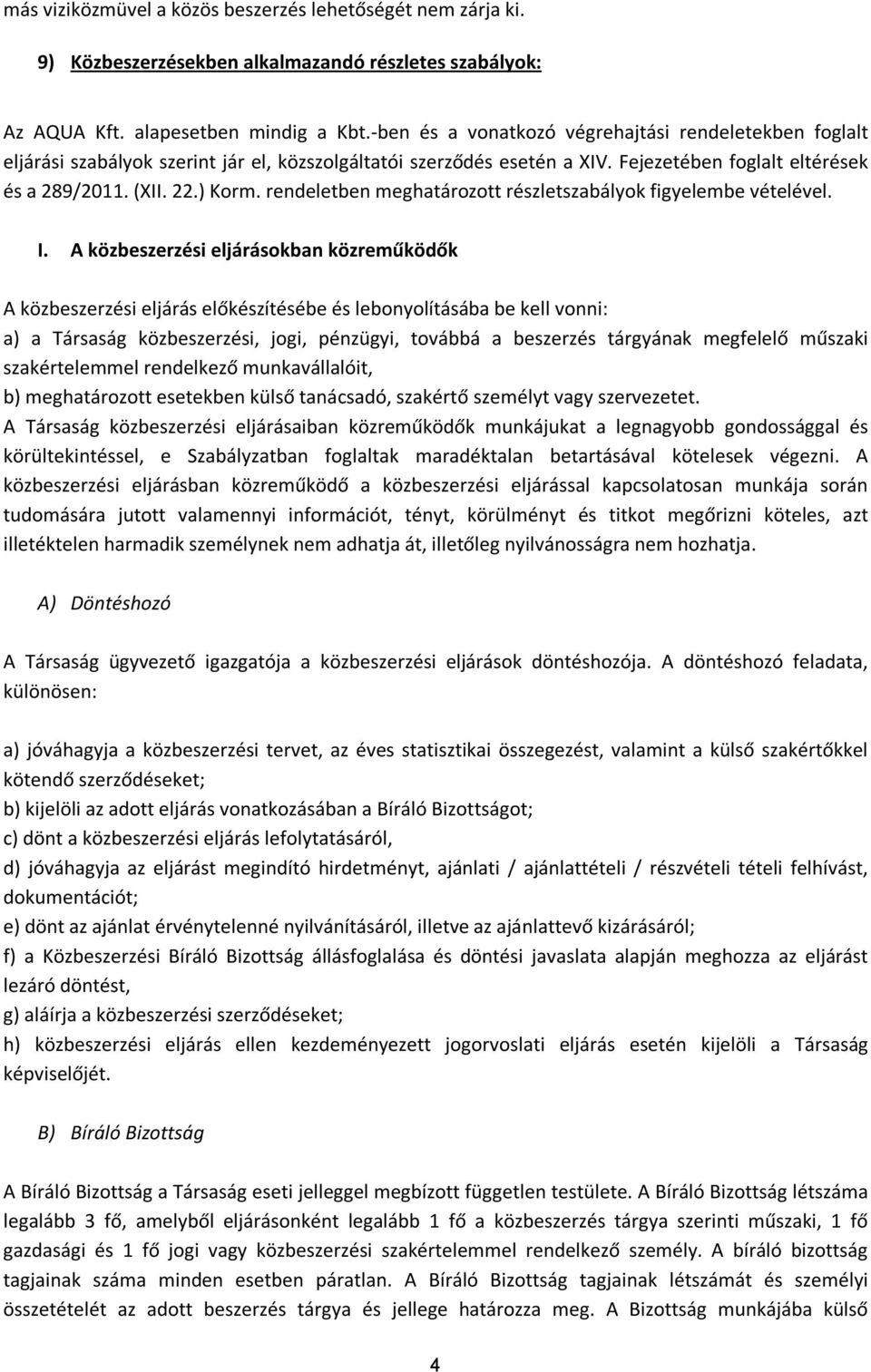 rendeletben meghatározott részletszabályok figyelembe vételével. I.