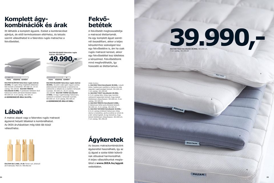990,- Fekvőbetétek A fekvőbetét meghosszabbítja a matracod élettartamát.