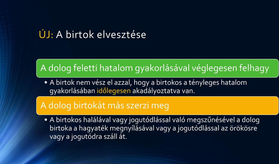 A dolog birtokát más szerzi meg A birtokos halálával vagy jogutódlással való megszűnésével a