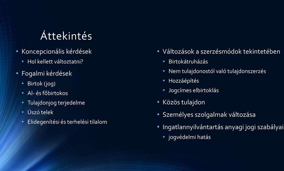 terhelési tilalom Változások a szerzésmódok tekintetében Birtokátruházás Nem tulajdonostól való