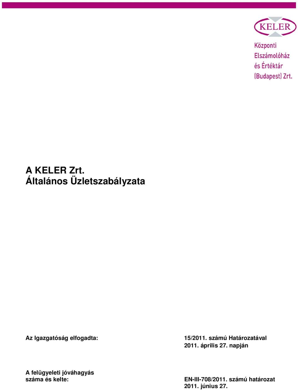 15/2011. számú Határozatával 2011. április 27.