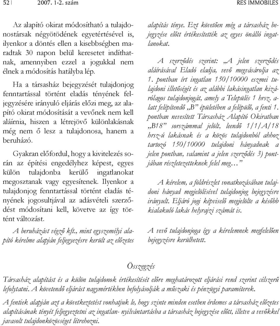 ezzel a jogukkal nem élnek a módosítás hatályba lép.