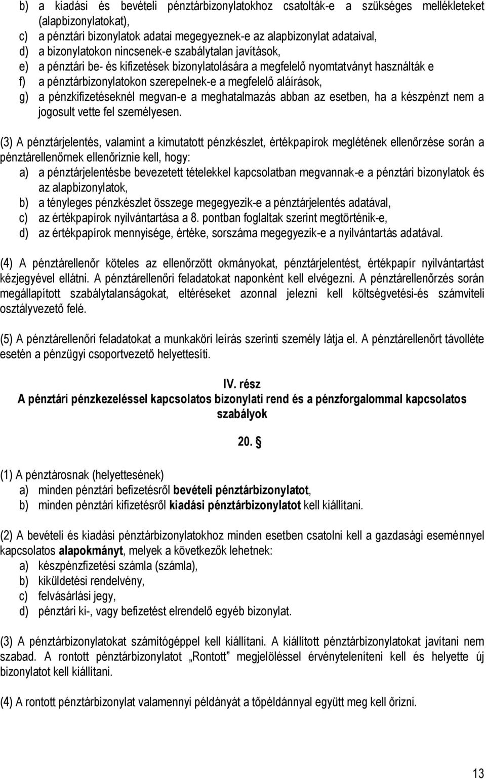 pénzkifizetéseknél megvan-e a meghatalmazás abban az esetben, ha a készpénzt nem a jogosult vette fel személyesen.