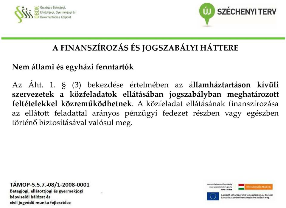 jogszabályban meghatározott feltételekkel közreműködhetnek A közfeladat ellátásának