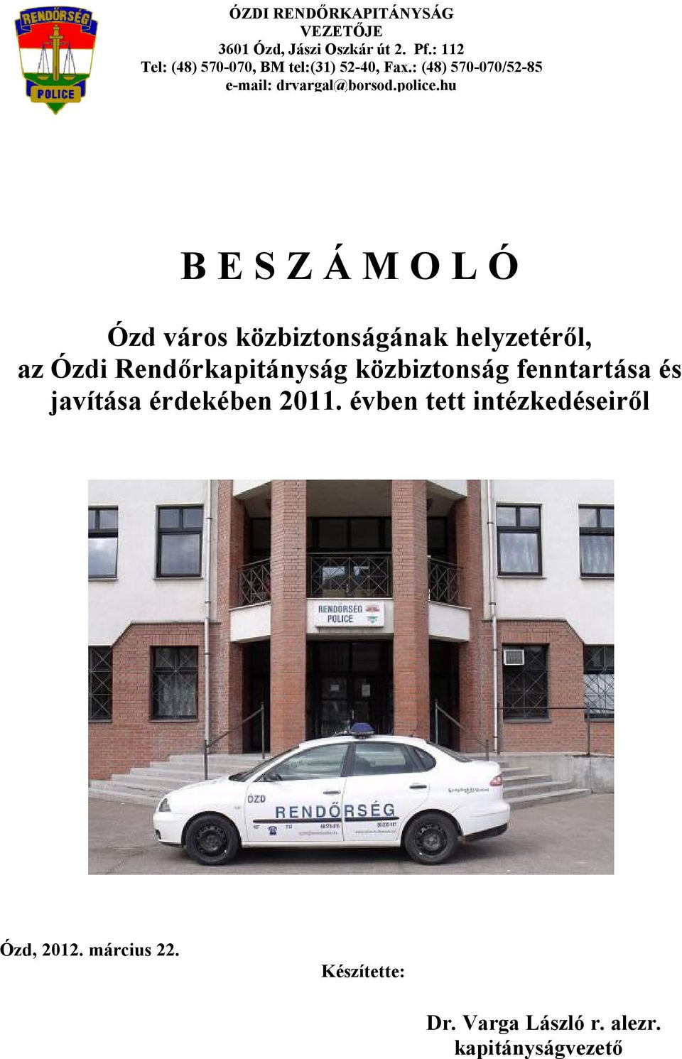 hu B E S Z Á M O L Ó Ózd város közbiztonságának helyzetéről, az Ózdi Rendőrkapitányság közbiztonság