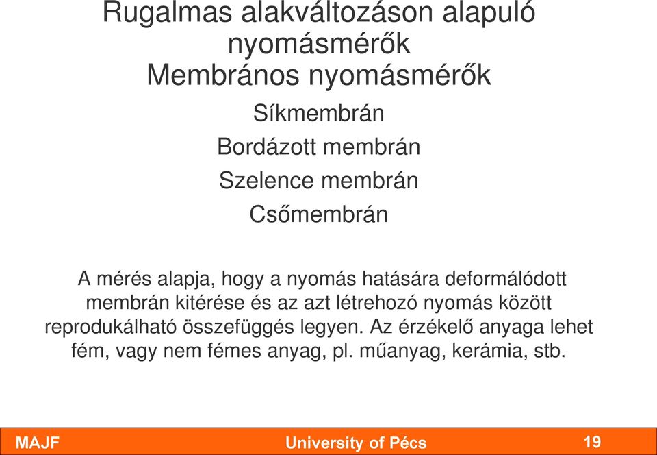 deformálódott membrán kitérése és az azt létrehozó nyomás között reprodukálható
