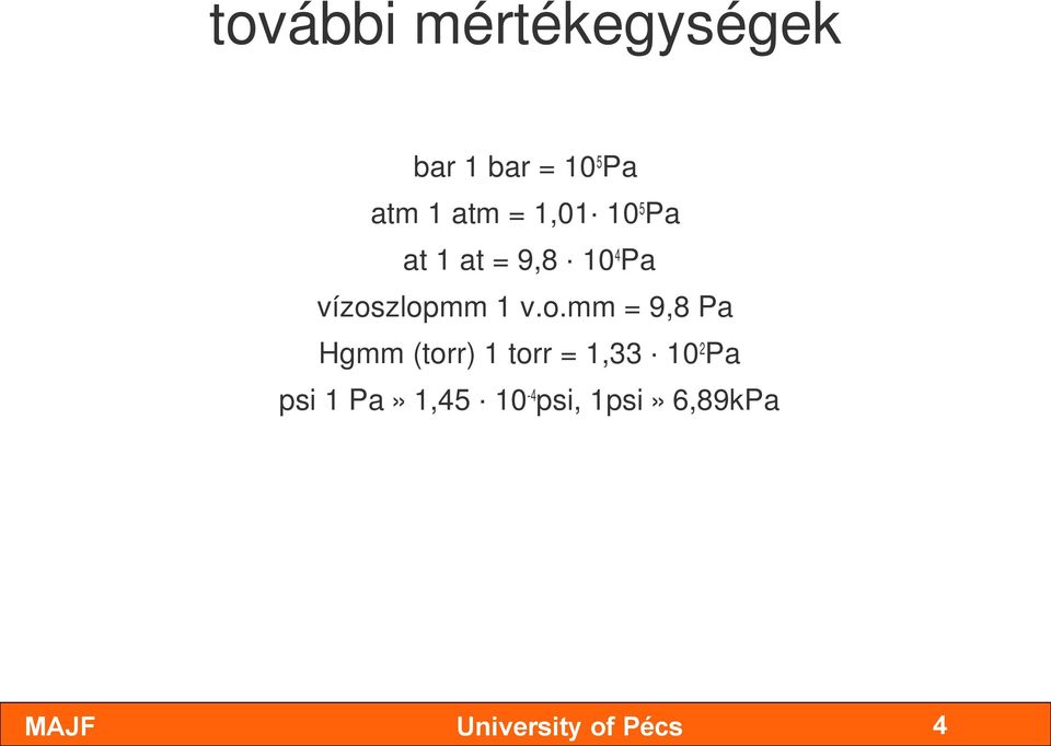 vízoszlopmm 1 v.o.mm = 9,8 Pa Hgmm (torr) 1