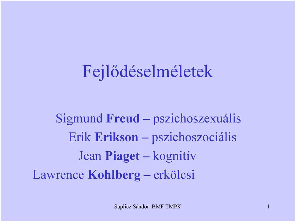 Fejl d selm letek. Sigmund Freud pszichoszexu lis Erik Erikson