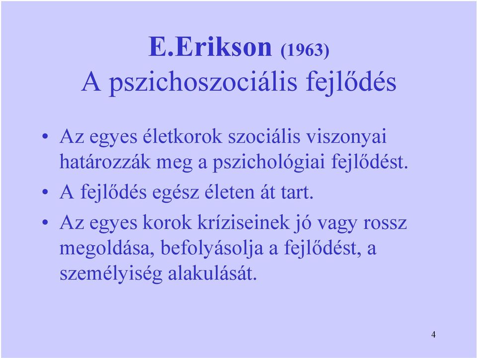 Fejlődéselméletek. Sigmund Freud pszichoszexuális Erik Erikson  pszichoszociális Jean Piaget kognitív Lawrence Kohlberg erkölcsi - PDF Free  Download