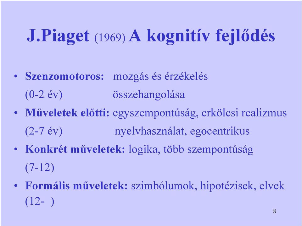 Fejlődéselméletek. Sigmund Freud pszichoszexuális Erik Erikson  pszichoszociális Jean Piaget kognitív Lawrence Kohlberg erkölcsi - PDF Free  Download