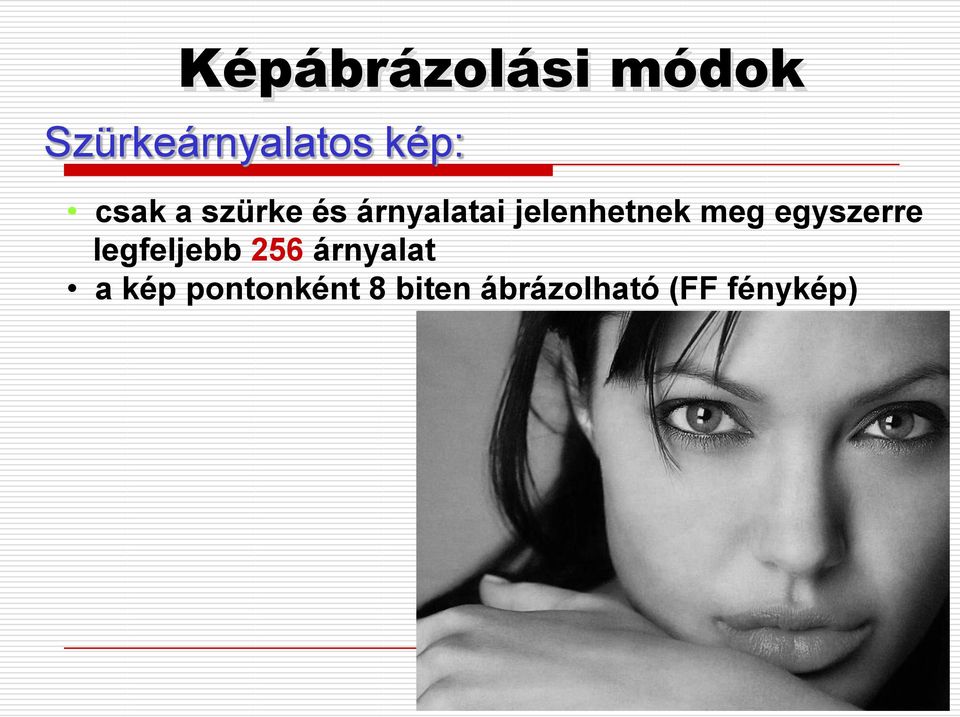 meg egyszerre legfeljebb 256 árnyalat a