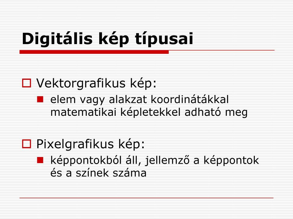 képletekkel adható meg Pixelgrafikus kép: