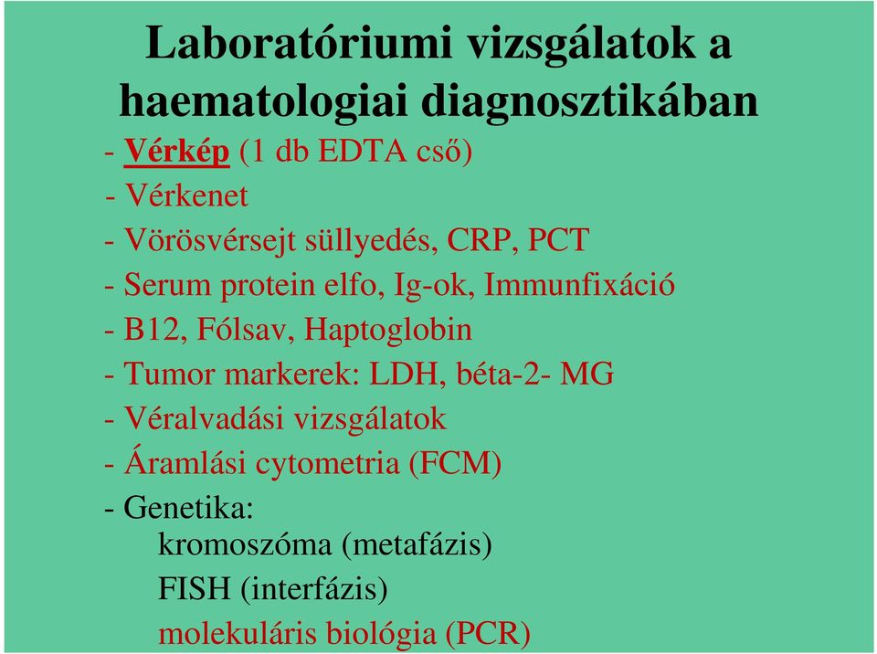 B12, Fólsav, Haptoglobin - Tumor markerek: LDH, béta-2- MG - Véralvadási vizsgálatok -
