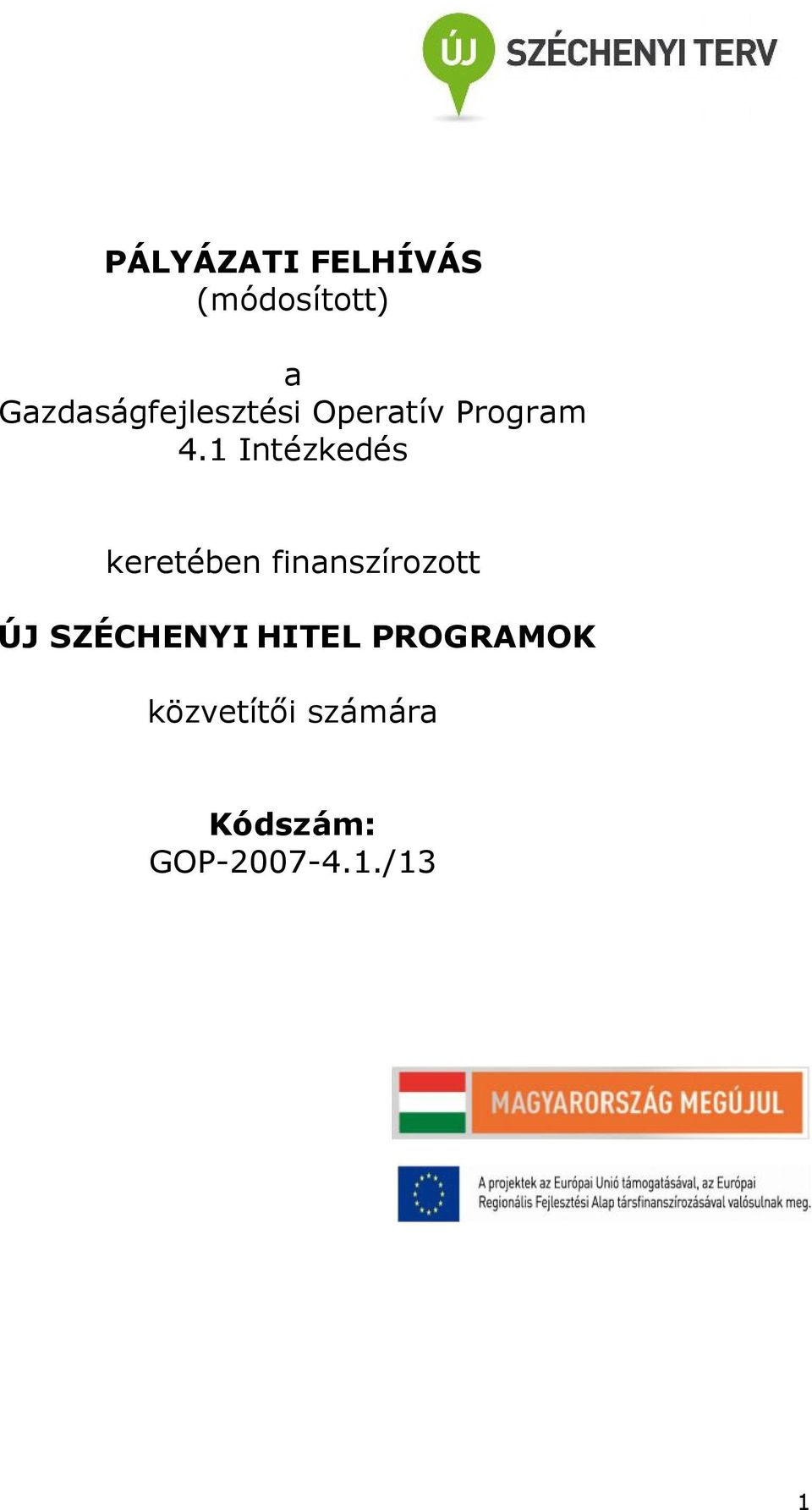 1 Intézkedés keretében finanszírozott ÚJ