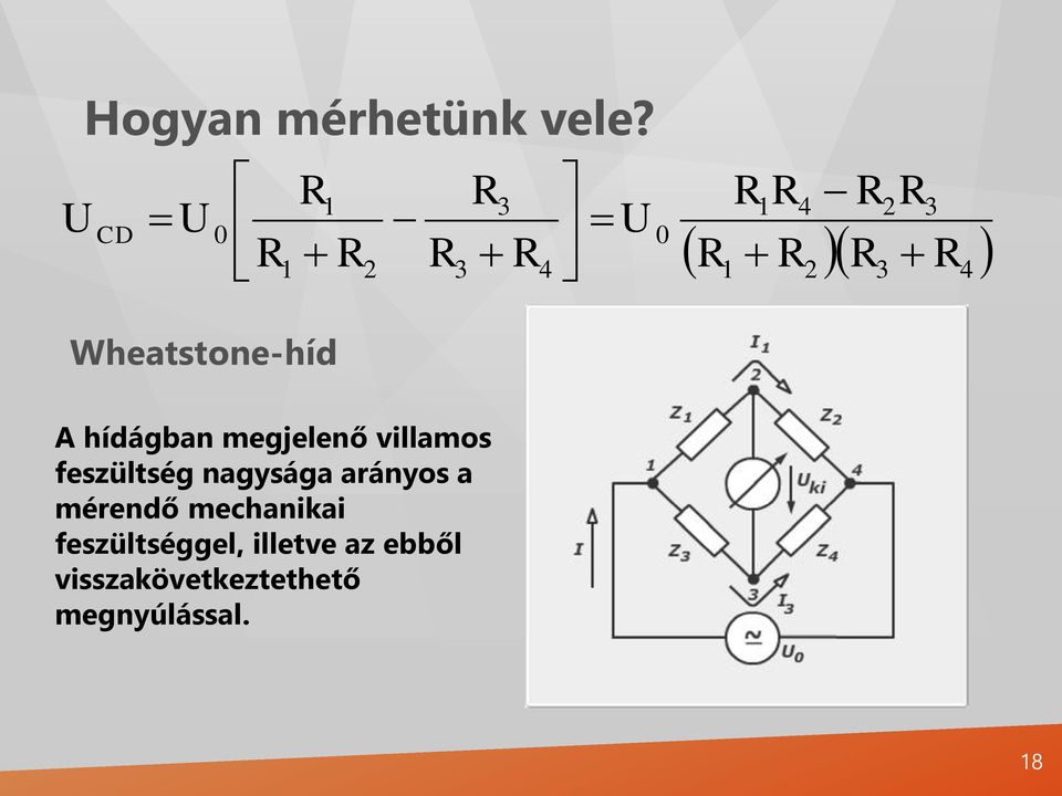 R 3 4 Wheatstone-híd A hídágban megjelenő villamos feszültség