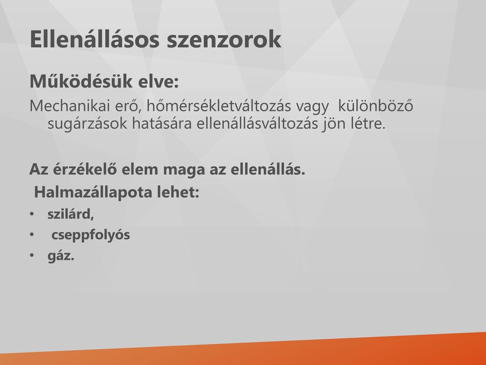 ellenállásváltozás jön létre.