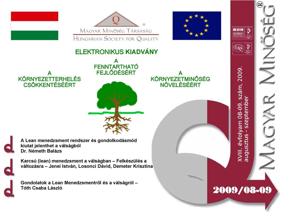 Németh Balázs Karcsú (lean) menedzsment a válságban Felkészülés a változásra Jenei István, Losonci Dávid, Demeter