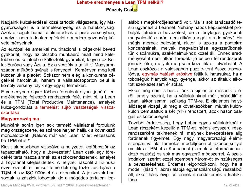 Azok a cégek hamar alulmaradnak a piaci versenyben, amelyek nem tudnak megfelelni a modern gazdaság követelményeinek.