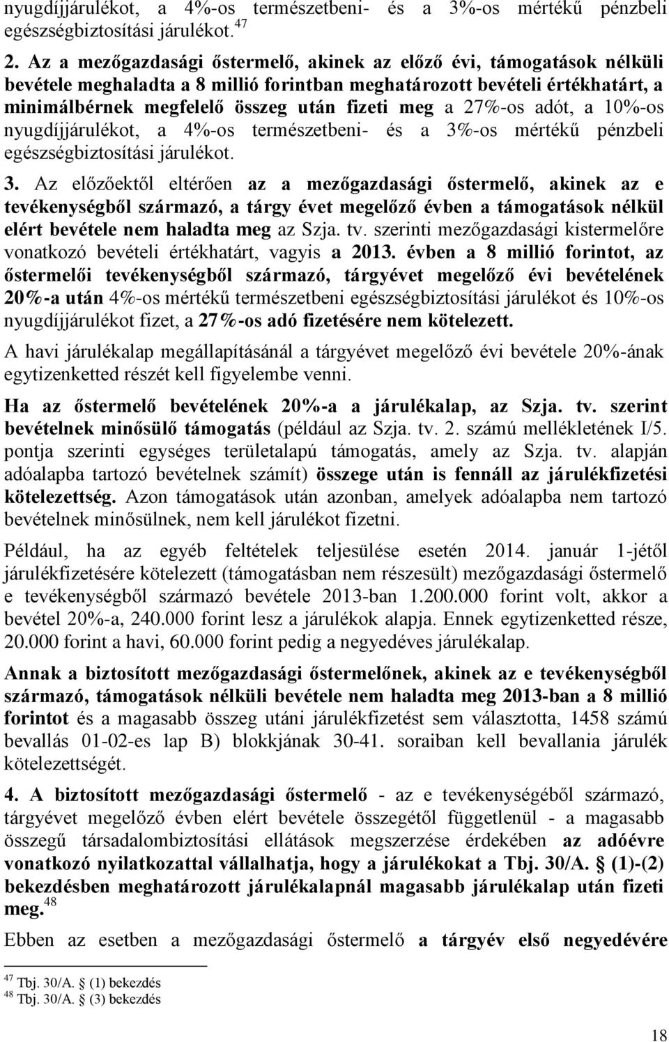 27%-os adót, a 10%-os nyugdíjjárulékot, a 4%-os természetbeni- és a 3%