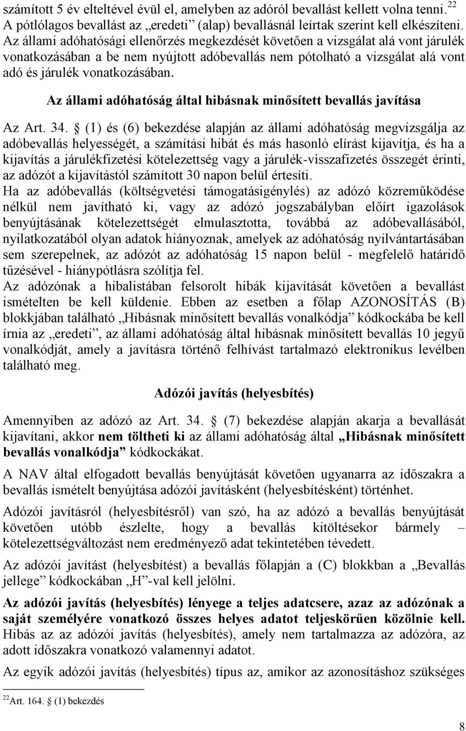 Az állami adóhatóság által hibásnak minősített bevallás javítása Az Art. 34.