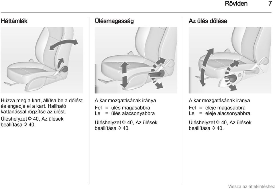 A kar mozgatásának iránya Fel = ülés magasabbra Le = ülés alacsonyabbra Üléshelyzet 3 40, Az ülések