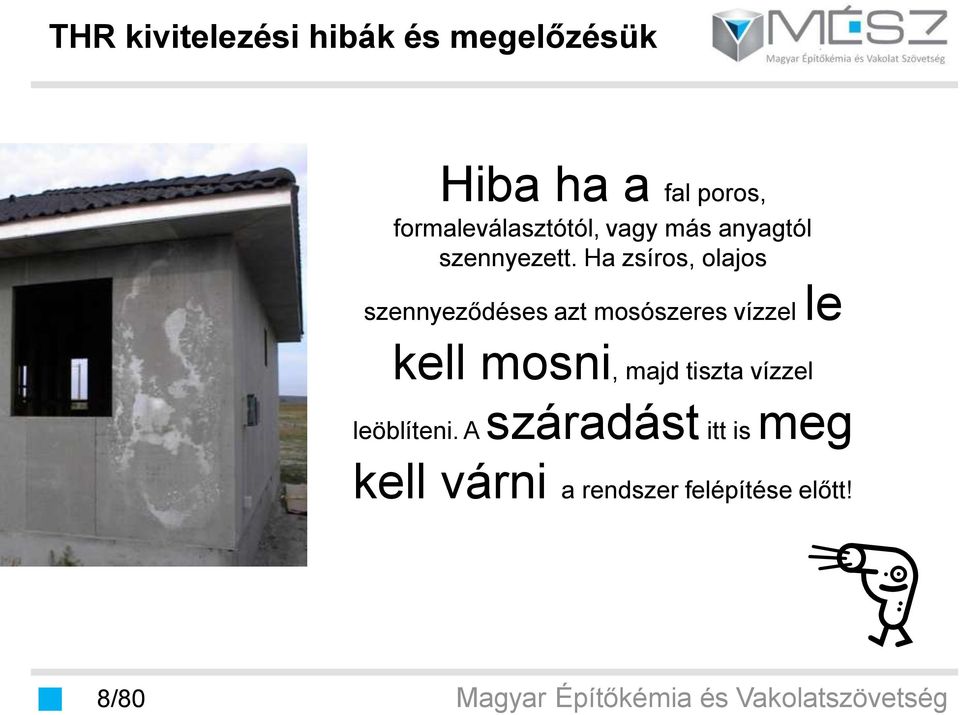 Ha zsíros, olajos szennyeződéses azt mosószeres vízzel le