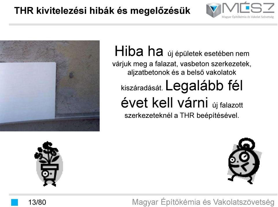 belső vakolatok kiszáradását.