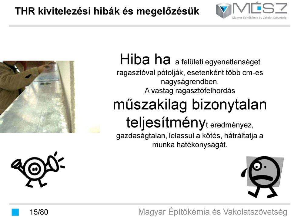 A vastag ragasztófelhordás műszakilag bizonytalan