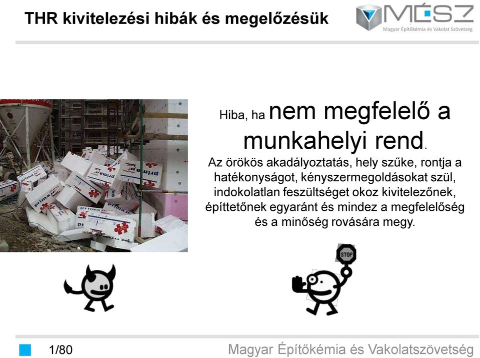 kényszermegoldásokat szül, indokolatlan feszültséget okoz